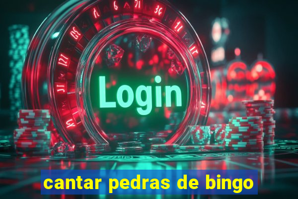 cantar pedras de bingo